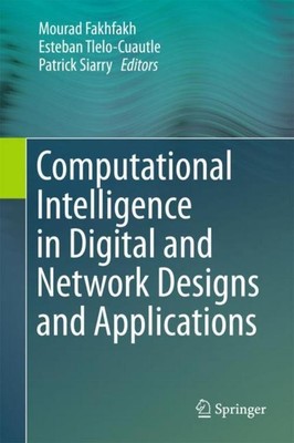 Computational Intelligence in Digital and Network Designs and Applications Moura