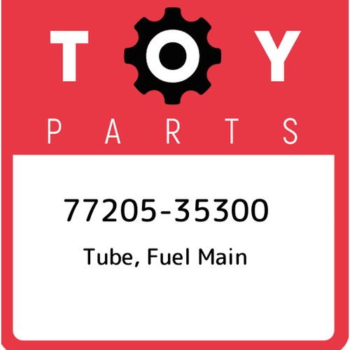 77205-35300 Toyota Tube, fuel main 7720535300, New Genuine OEM Part | eBay