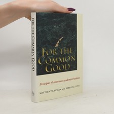 For the Common Good: Principles of American Academic Freedom  |  Robert C. Post
