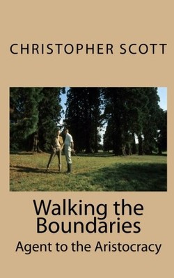 WALKING THE BOUNDARIES: AGENT TO THE ARISTOCRACY By Christopher Scott BRAND NEW