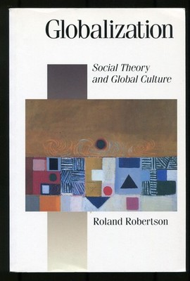 Roland ROBERTSON / Globalization Social Theory and Global Culture 1996