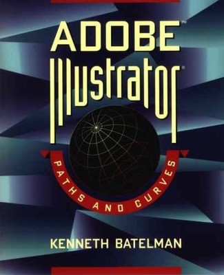 Adobe Illustrator Paths and Curves - Paperback, by Batelman Kenneth - Very Good