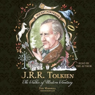 J.R.R. Tolkien: The Father of Modern Fantasy by Don Marshall