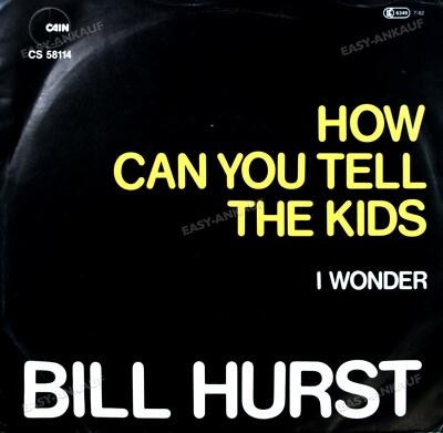 Bill Hurst - How Can You Tell The Kids 7in 1982 (VG/VG) .