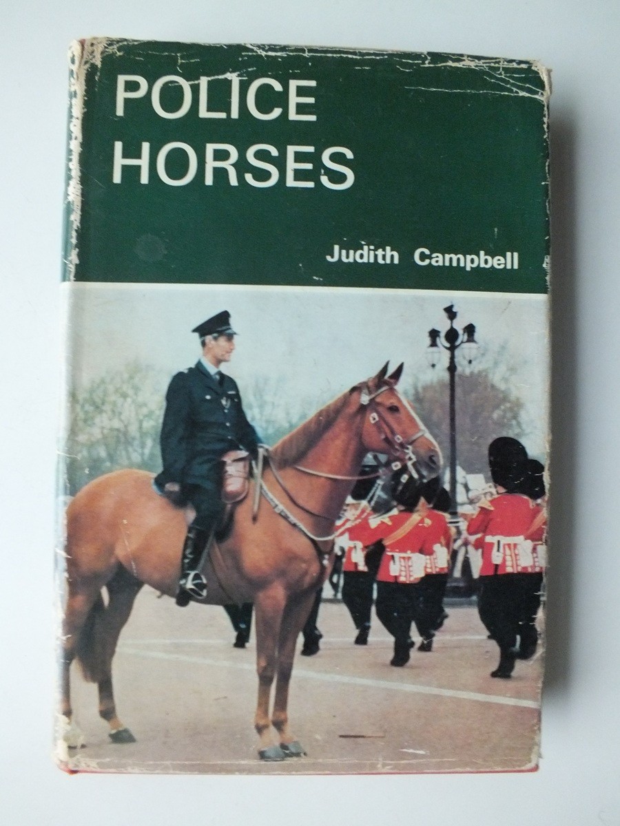 Police Horses by Judith Campbell *Good 1967 Hardback*