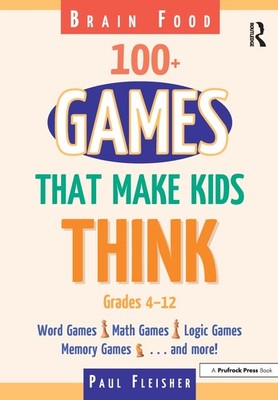 Brain Food: 100+ Games That Make Kids Think, Grades 4-12