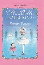 Ella Bella Ballerina and Swan Lake: A Ballerina Book for Toddlers and Girls ...