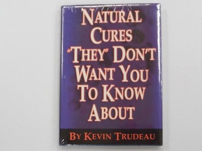 Natural Cures ''They'' Don't Want You to Know About - Trudeau, Kevin - Very Go...