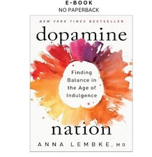 Dopamine Nation: Finding Balance in the Age o...