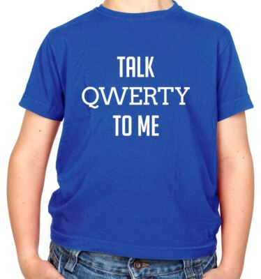 Talk Qwerty To Me - Kinder T-Shirt - Lustige Geek Nerd Computer Tastatur