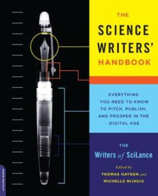 The Science Writers' Handbook: Everything You Need to Know to Pitch, - VERY GOOD