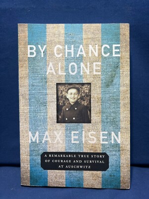 By Chance Alone: A Remarkable True Story of Courage & Survival Max Eisen Book 