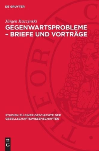 Jürgen Kuczynski Gegenwartsprobleme - Briefe Und Vorträge (Copertina rigida)