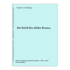 Der Koloß Ein Afrika-Roman, Breisky, Hubert von: