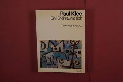 406749 Tilman Osterwold PAUL KLEE Verlag Gerd Hatje Ein Kind träumt sich