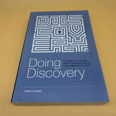 Doing Discovery: Single Most Important Element of Software Sales - Peter E Cohan