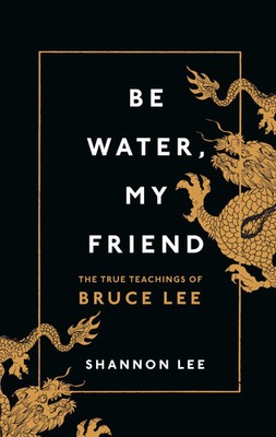 Be Water, My Friend | The True Teachings of Bruce Lee | Shannon Lee | Englisch