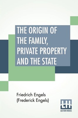 The Origin Of The Family, Private Property And The State Friedrich Engels Buch