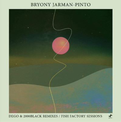 Bryony Jarman-Pinto Dego & 2000Black Remixes/Fish Factory Sessions (Vinyl)