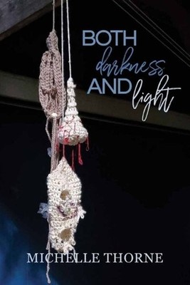 Both Darkness and Light by Michelle Thorne Paperback Book