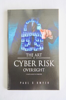Die Kunst der Cyber-Risikoaufsicht: C-Suite-Leitfaden für Cyberrisiken von Paul C. Dwyer...
