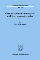 ÜBer Die Normen zur Gesetzes- Und Vertragsinterpretation. Fritz-René Grabau Buch