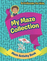 Activibooks For Kids | My Maze Collection - Maze Activity Book | Taschenbuch