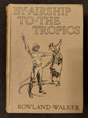 By Airship To The Tropics by Rowland Walker / Hardback