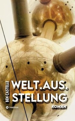 Welt.Aus.Stellung by Ben Castelle (German) Paperback Book