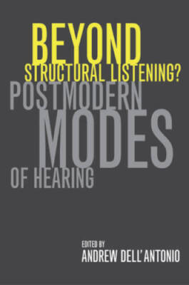 Beyond Structural Listening: Postmodern Modes of Hearing - Paperback - GOOD