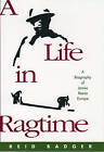 A Life in Ragtime: A Biography of James Reese Europe by Reid Badger (Hardback, 1995)