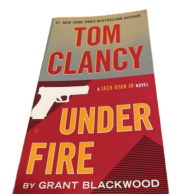 A Jack Ryan Jr. Novel Ser.: Tom Clancy under Fire by Grant Blackwood.