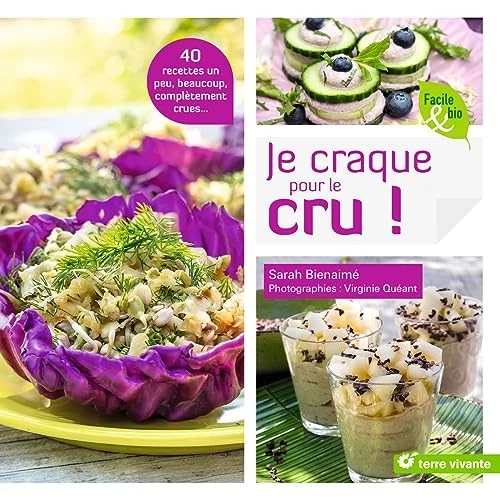 Je craque pour le cru ! 40 Recettes Un Peu, Beaucoup, Complètement Crues Sarah B - Photo 1/1