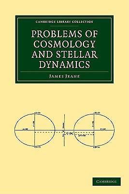 Problems of Cosmology and Stellar Dynamics Jeans Paperback 9781108005685