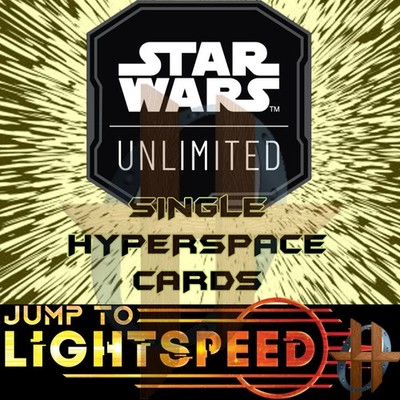 Star Wars Unlimited - JUMP TO LIGHTSPEED - Single Hyperspace Variant Cards