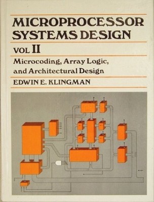 002: MICROPROCESSOR SYSTEMS DESIGN: VOL II, MICROCODING, By Edwin E. Klingman VG