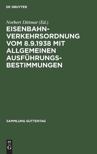 Eisenbahn-Verkehrsordnung vom 8.9.1938 mit Allgemeinen Ausfü (Gebundene Ausgabe)