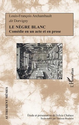 Le nègre blanc Comédie en un acte et en prose Louis-François Archambault Buch