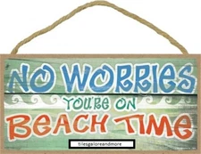 No Worries you're on Beach time Ocean Beach Pool  Home 10"x5" CUTE  NEW Sign 579