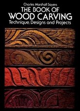 Charles Marshall Sayers Mary Eaton The Book of Wood Carving (Paperback)