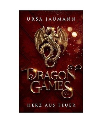 Dragon Games - Herz aus Feuer: Knisternde Romantasy [Dragon Knights - Band 1]: K