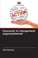 Talil Abrhiem | Concevoir Le Changement Organisationnel | Taschenbuch (2025)