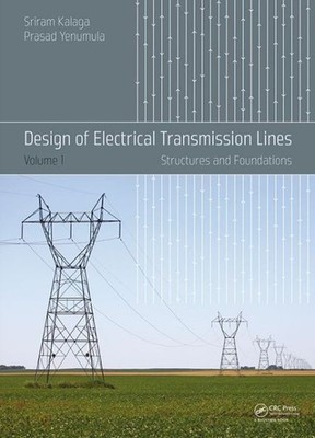Design Of Electrical Transmission Lines: Structures And Foun...