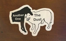 Another One Bites the Dust Dogs Waterproof Quote Funny Humor Gift NEW