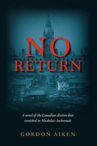 No Return: A Novel of the Canadian Election That Vanished in