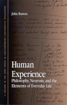 Human Experience : Philosophy, Neurosis, and the Elements of Everyday Life, P...