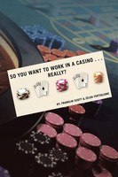 Franklin Scott (U. A.) | So You Want To Work In A Casino . . . Really? | Buch