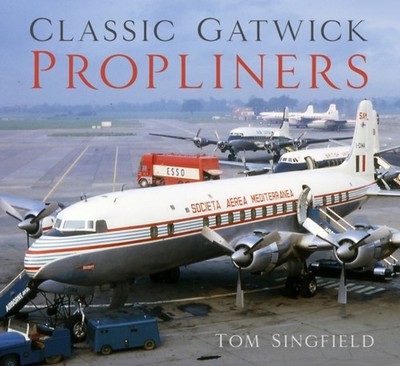 CLASSIC GATWICK PROPLINERS by Tom Singfield Paperback Self Help Business