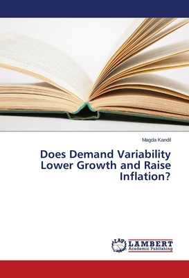 Does Demand Variability Lower Growth and Raise Inflation? | Magda Kandil | Buch