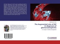 The Augmented Role Of DIF In Diagnosis Of Glomerulonephritis ABM Mobasher Alam